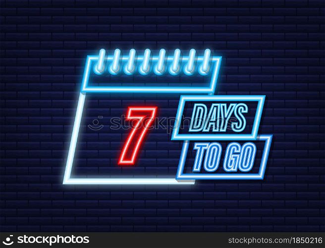 7 days to go. Neon style icon. Vector typographic design. Vector stock illustration. 7 days to go. Neon style icon. Vector typographic design. Vector stock illustration.