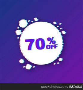 70 percent OFF Sale Discount Banner. Glitch icon. Discount offer price tag. Vector illustration. 70 percent OFF Sale Discount Banner. Glitch icon. Discount offer price tag. Vector illustration.