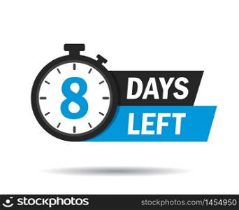 8 days left. Count timer icon. Vector emblem of 8 days left in flat style. Hour down icon with ribbon. vector illustration eps10. 8 days left. Count timer icon. Vector emblem of 8 days left in flat style. Hour down icon with ribbon. vector illustration