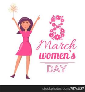8 March International womens day greeting card. Girl with sparkler and hands up send congratulations, isolated lettering, vector eight made of flowers. 8 March International Womens Day Greeting Card