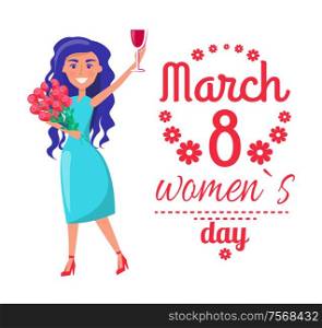 8 march womens day poster with happy girl greeting everyone. Vector isolated lady with bouquet of flowers, glass of wine and lettering congratulations. 8 March Womens Day Poster with Happy Girl Greeting