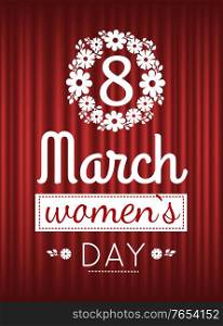 8 March womens day vector, celebration of holiday sketch with flower and inscription. Red curtain background, greetings for females girls. Bouquet of flora. 8 March Celebration International Holiday Women
