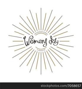 8 th March. International Women&rsquo;s Day. Trendy handwritten calligraphy composition with linear starburst.
 Vector template for design.. International Women&rsquo;s Day.
