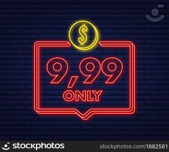 9,99 only dollars discount labels. Neon icon. Vector illustration. 9,99 only dollars discount labels. Neon icon. Vector illustration.