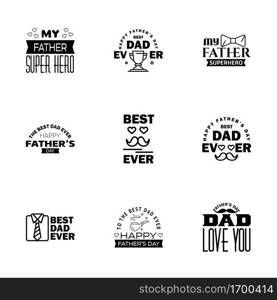 9 Black Set of Vector Happy fathers day. Typography Vintage Icons. Lettering for greeting cards. banners. t-shirt design. Fathers Day.  Editable Vector Design Elements