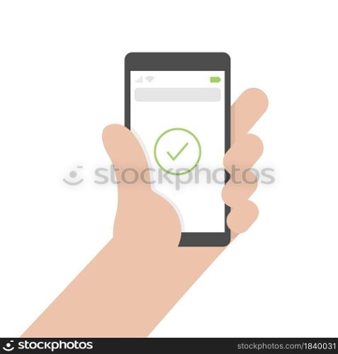 A hand holding a smartphone with checkmark symbol in screen. Confirmed purchase. Buying proccess. Isolated vector illustration. A hand holding a smartphone with checkmark symbol in screen. Confirmed purchase. Isolated vector illustration