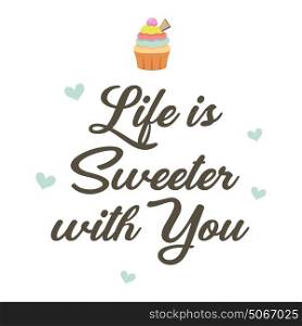 A vector illustration of Life is Sweeter With You Poster