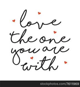 A vector illustration of Love the One You Are With Poster