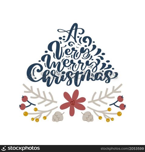 A Very Merry Christmas Hand Drawn calligraphic text and branch Vector Border divider. Design Elements Decoration Wreath and Holidays symbol with Flower and berries scandinavian branches.. A Very Merry Christmas Hand Drawn calligraphic text and branch Vector Border divider. Design Elements Decoration Wreath and Holidays symbol with Flower and berries scandinavian branches
