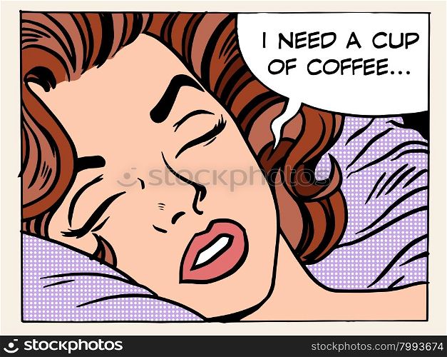 A woman dreams of the morning Cup of coffee pop art retro style. The girl wakes up. Refreshing Breakfast drink. I need a cup of coffee. woman dreams morning cup coffee