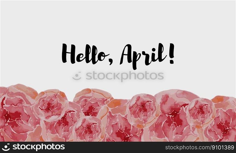 Abstract background with watercolor pink flowers. Hello April lettering. Spring concept background.. Abstract background with watercolor pink flowers. Hello April lettering.