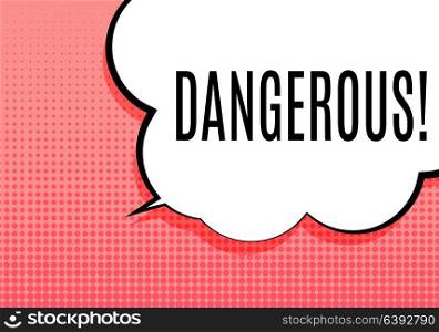 Abstract Banner with text Dangerous. Emotion and Curiosity Concept. Pop Art Retro Design Element for Advertising and Poste. Vector Illustration EPS10. Abstract Banner with text Dangerous. Emotion and Curiosity Concept. Pop Art Retro Design Element for Advertising and Poste. Vector Illustration