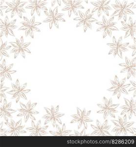 Abstract circle frame for lettering with a pattern of dry star anise around. Herbs And Spices Day. Isolate. Design for wrapping, wallpaper, price tag or label, banner, brochures, poster or web. EPS