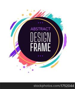 Abstract design frame round with watercolor vibrant. Business round paint frame stroke paintbrush colored, geometric form. Vector illustration. Abstract design frame round with watercolor vibrant