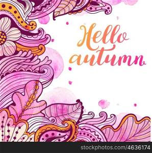 "Abstract floral autumn background with pink watercolor blots. Hand drawn vector illustration. "Hello autumn" lettering."