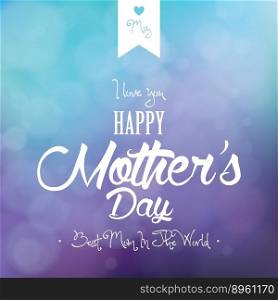 Abstract happy mothers day background with special vector image