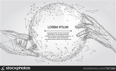 Abstract mash line and point, polygonal hands touching digital global form. Low poly vector Illustration