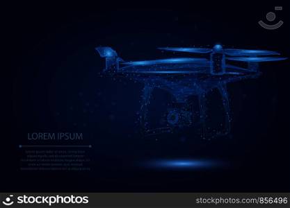 Abstract mash line and point Quadrocopter. Vector business illustration. Polygonal low poly 3D flying drone