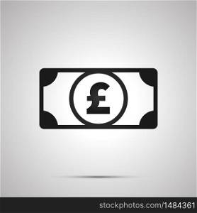 Abstract money banknote with GBP sign, simple black icon with shadow. Abstract money banknote with GBP sign, simple black icon with shadow on gray