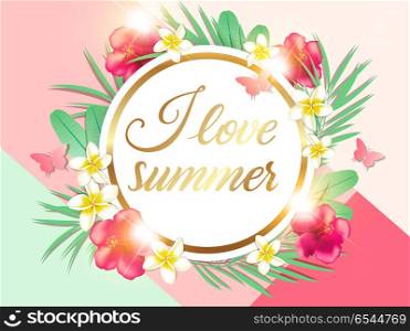 Abstract summer tropical background with green palm leaves and pink hibiscus flowers. I love summer lettering. . Abstract summer floral tropical background