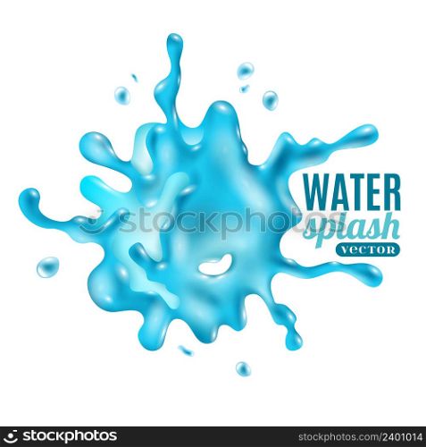 Abstract water blue splash on white background design concept in 3d style vector illustration . Abstract Water Blue Splash