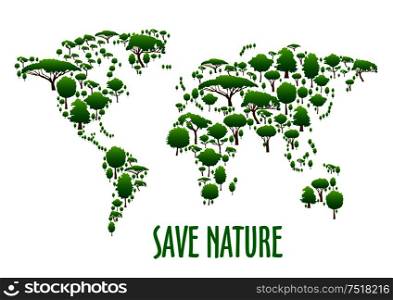 Abstract world map symbol made up of green trees and bushes icons with caption Save Nature below. Use as ecological infographics and earth day theme design. World map with green trees for eco design