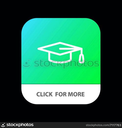 Academic, Education, Graduation hat Mobile App Button. Android and IOS Line Version