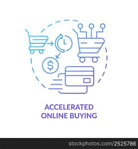 Accelerated online buying blue gradient concept icon. Internet shopping. Customer behavior trend abstract idea thin line illustration. Isolated outline drawing. Myriad Pro-Bold font used. Accelerated online buying blue gradient concept icon