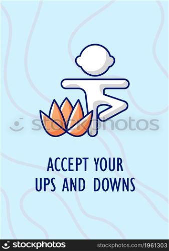 Accept ups and downs greeting card with color icon element. Inspire to overcome challenge. Postcard vector design. Decorative flyer with creative illustration. Notecard with congratulatory message. Accept ups and downs greeting card with color icon element