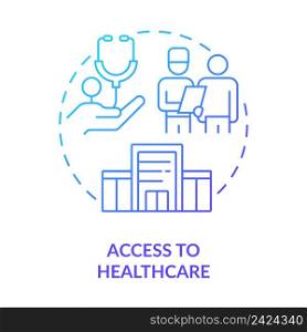 Access to healthcare blue gradient concept icon. Medical assistance. Healthcare. Refugee right abstract idea thin line illustration. Isolated outline drawing. Myriad Pro-Bold font used. Access to healthcare blue gradient concept icon