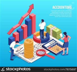 Accounting isometric composition with bookkeepers business planning service standing on financial reports magnifier calculator cash vector illustration