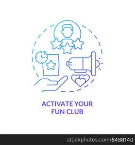 Activate your fun club blue gradient concept icon. Brand ambassador. Customer engagement strategy abstract idea thin line illustration. Isolated outline drawing. Myriad Pro-Bold fonts used. Activate your fun club blue gradient concept icon