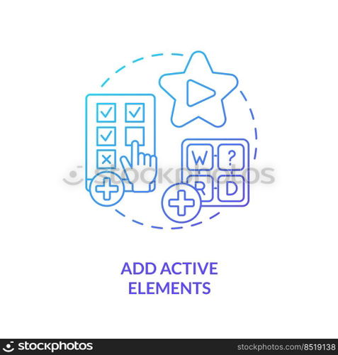 Add active elements blue gradient concept icon. Interactive assignment. E Learning video tip abstract idea thin line illustration. Isolated outline drawing. Myriad Pro-Bold font used. Add active elements blue gradient concept icon