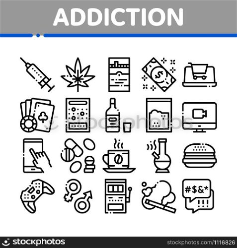 Addiction Bad Habits Collection Icons Set Vector Thin Line. Alcohol And Drug, Shopping And Gambling, Hemp, Smoking And Junk Food Addiction Concept Linear Pictograms. Monochrome Contour Illustrations. Addiction Bad Habits Collection Icons Set Vector