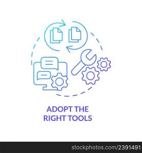 Adopt right tools blue gradient concept icon. Choose equipment. Step to start virtual office abstract idea thin line illustration. Isolated outline drawing. Myriad Pro-Bold font used. Adopt right tools blue gradient concept icon
