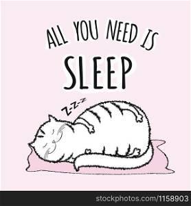 Adorable white fat cat is sleeping,funny lettering - all you need is sleep,vector illustration. Adorable white fat cat is sleeping,funny lettering