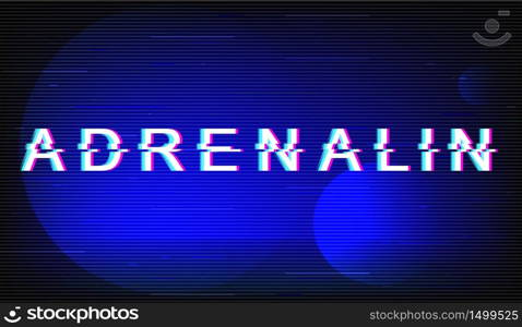 Adrenaline glitch phrase. Retro futuristic style vector typography on electric blue background. Extreme activity text with distortion TV screen effect. Motion banner design with quote