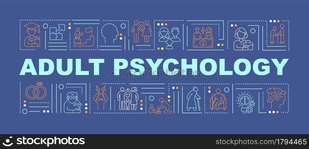 Adult psychology issue word concepts banner. Adulthood development.Infographics with linear icons on dark blue background. Isolated creative typography. Vector outline color illustration with text. Adult psychology issue word concepts banner