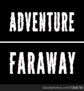 Adventure Faraway slogan, Holographic and glitch typography, tee shirt graphic. Adventure Faraway slogan, Holographic and glitch typography, tee shirt graphic, printed design.