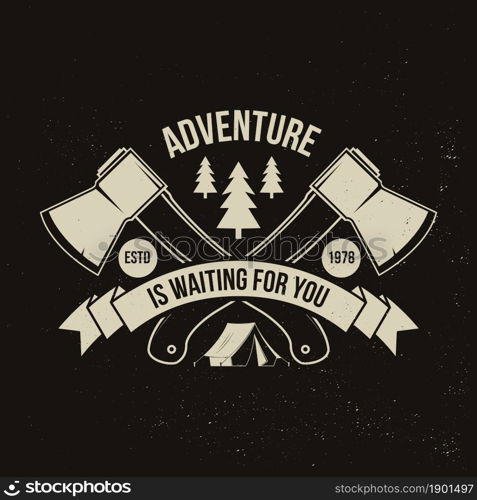 Adventure is waiting for you. Vector illustration. Concept for shirt or logo, print, stamp or tee. Vintage typography design with camping axe, tent and forest silhouette Camping quote. Adventure is waiting for you. Vector illustration. Concept for shirt or logo, print, stamp or tee. Vintage typography design with camping axe, tent and forest silhouette. Camping quote