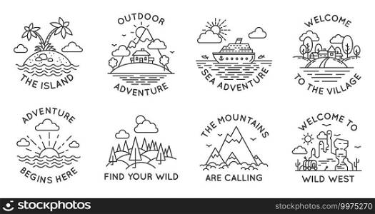Adventure line badges. Outdoor travel logos and emblems with mountain, cabin in forest, tropical island, village and ocean liner, vector set. Welcome to Wild West, sea trip or journey. Adventure line badges. Outdoor travel logos and emblems with mountain, cabin in forest, tropical island, village and ocean liner, vector set