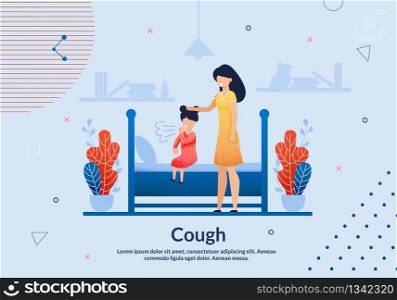 Advertising Flyer Cough Lettering Trendy Flat. Monitoring Patients Health and Maintaining his Health Through Various Preventive Actions. Girl is Sitting on Bed and Coughing, Next to her is Mom.. Advertising Flyer Cough Lettering Trendy Flat.