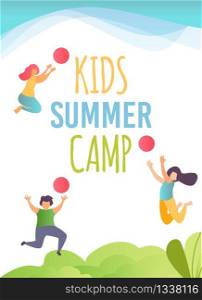 Advertising Flyer, Promotion Poster for Kids Camp on Summer Vacation. Happy Summertime, Rest and Active Recreation for Children. Cartoon Boy, Two Girls Play Ball. Flat Vector Invitation Illustration. Advertising Flyer for Kids Camp on Summer Vacation