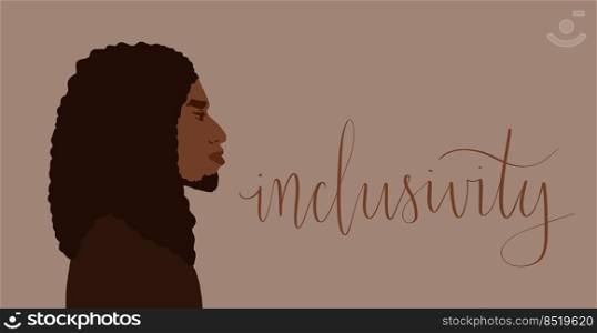 Afrian american man with long hair. Inclusivity handwritten lettering illustration. Web banner art. Afrian american man with long hair. Inclusivity handwritten lettering