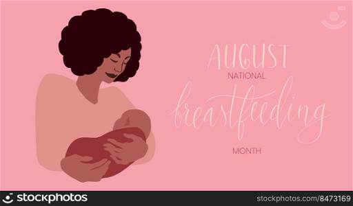 African american woman holding infant child. National breastfeeding month August handwritten lettering template. Vector web banner.. African american woman holding infant child. National breastfeeding month August handwritten lettering template.
