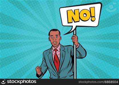 African Businessman protests no. Policy and the opposition. Pop art retro vector illustration. African Businessman protests no