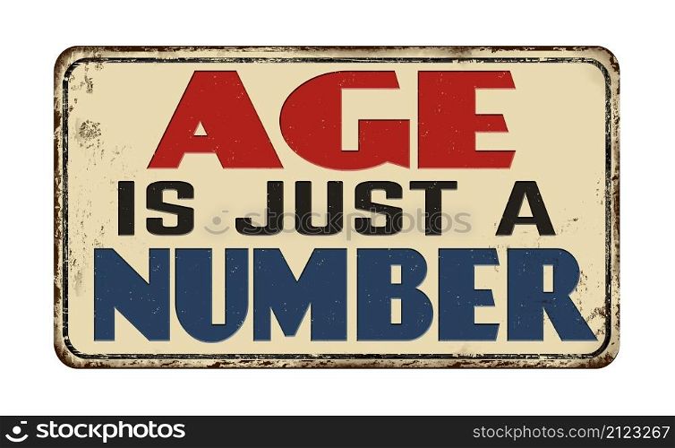 Age is just a number vintage rusty metal sign on a white background, vector illustration