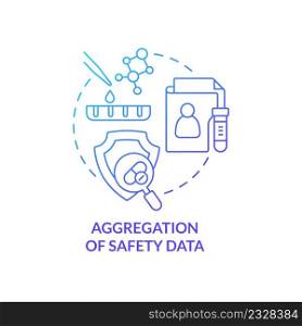 Aggregation of safety data blue gradient concept icon. Medical information. Clinical trials providing abstract idea thin line illustration. Isolated outline drawing. Myriad Pro-Bold font used. Aggregation of safety data blue gradient concept icon