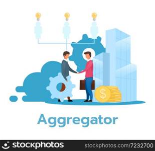 Aggregator flat vector illustration. Partnership. Service provider. E-commerce. Business model. Reselling services. Manager hiring. Reseller. Isolated cartoon character on white background. Aggregator flat vector illustration