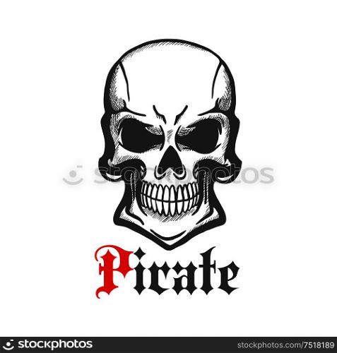 Aggressive smiling jolly roger character of sketched human skull with crazy cheesy grin. Use as piracy theme, t-shirt print or tattoo design. Wicked skull with crazy cheesy grin sketch